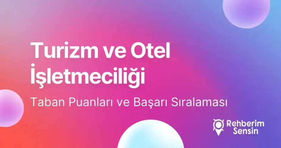 Turizm ve Otel İşletmeciliği Taban Puanları ve Başarı Sıralaması (2026)