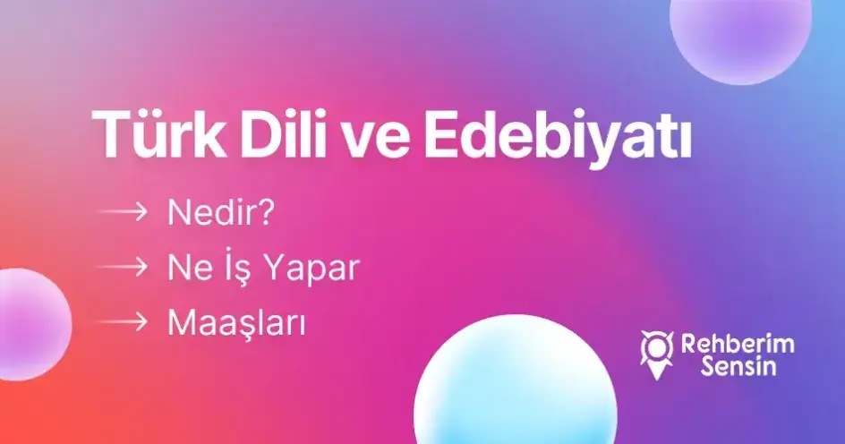 Türk Dili ve Edebiyatı Nedir? Ne İş Yapar? Maaşları