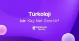 Türkoloji için Kaç Net Gerekir?