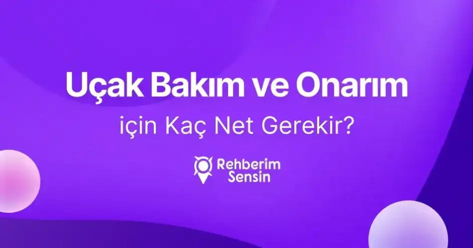 Uçak Bakım ve Onarım için Kaç Net Gerekir?