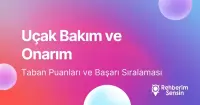Uçak Bakım ve Onarım Taban Puanları ve Başarı Sıralaması (2026)