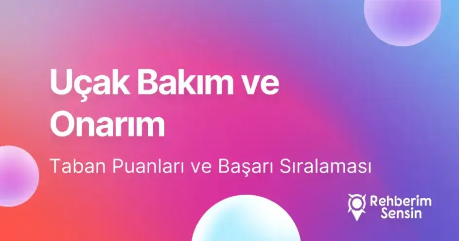 Uçak Bakım ve Onarım Taban Puanları ve Başarı Sıralaması (2026)
