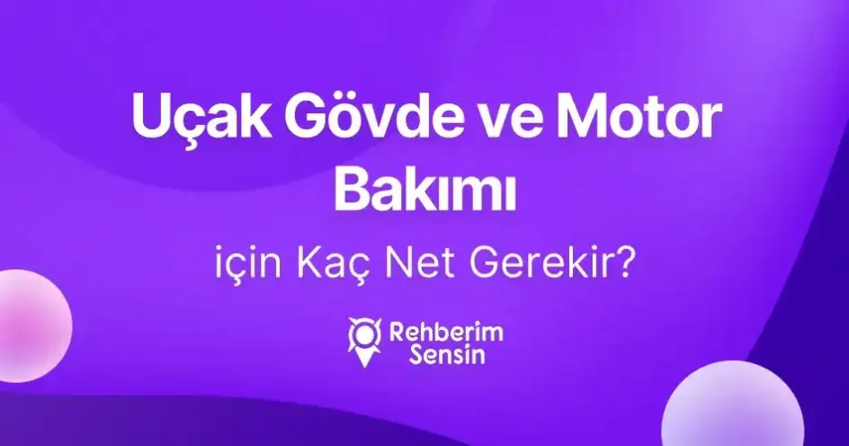 Uçak Gövde ve Motor Bakımı için Kaç Net Gerekir?