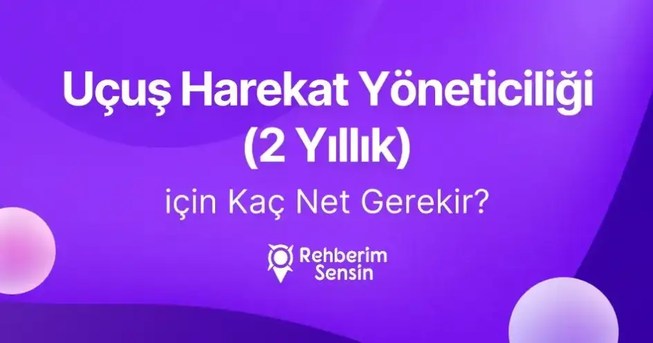 Uçuş Harekat Yöneticiliği (2 Yıllık) için Kaç Net Gerekir?