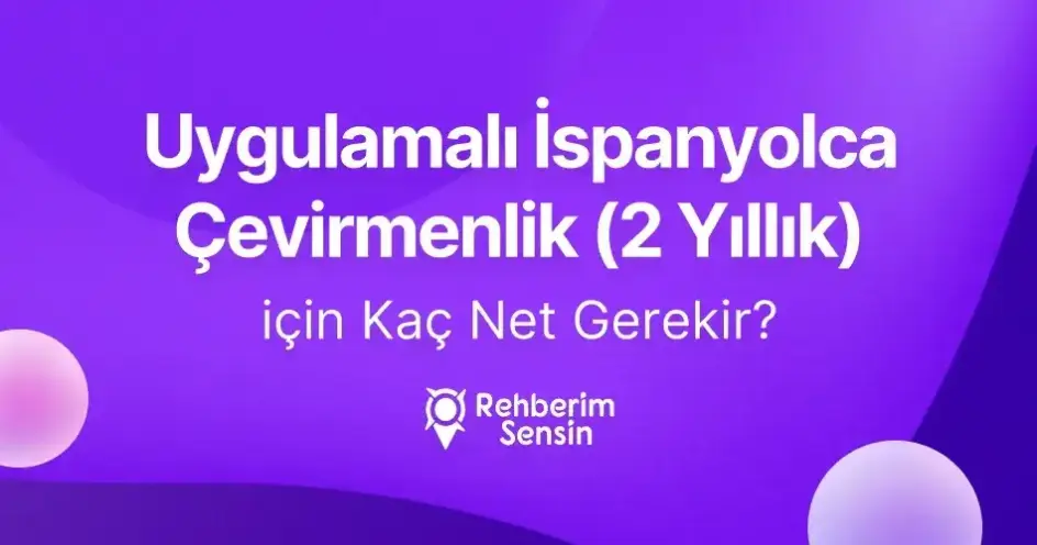 Uygulamalı İspanyolca Çevirmenlik (2 Yıllık) için Kaç Net Gerekir?