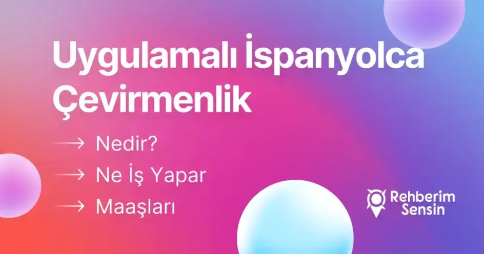 Uygulamalı İspanyolca Çevirmenlik Nedir? Ne İş Yapar? Maaşları