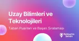 Uzay Bilimleri ve Teknolojileri Taban Puanları ve Başarı Sıralaması (2026)
