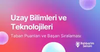 Uzay Bilimleri ve Teknolojileri Taban Puanları ve Başarı Sıralaması (2026)