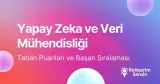Yapay Zeka ve Veri Mühendisliği Taban Puanları ve Başarı Sıralaması (2026)
