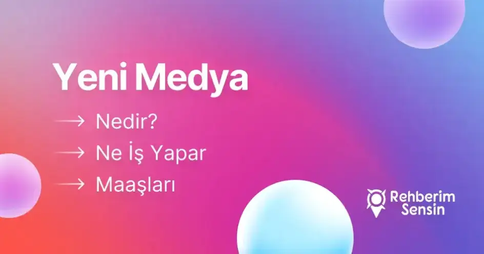 Yeni Medya Nedir? Ne İş Yapar? Maaşları