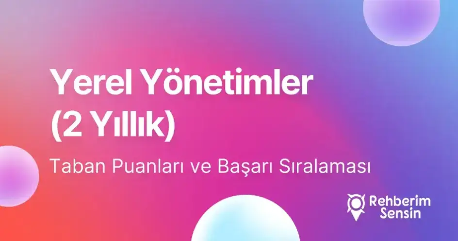 Yerel Yönetimler Taban Puanları ve Başarı Sıralaması (2 Yıllık) (2026)