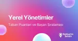 Yerel Yönetimler Taban Puanları ve Başarı Sıralaması (2026)