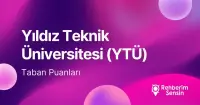 Yıldız Teknik Üniversitesi (YTÜ) 2026 Tercih Rehberi: Taban Puanları (Son 4 Yıl) Başarı Sıralamaları
