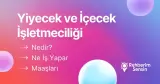Yiyecek ve İçecek İşletmeciliği Nedir? Ne İş Yapar? Maaşları