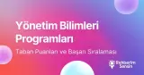 Yönetim Bilimleri Programları Taban Puanları ve Başarı Sıralaması (2026)