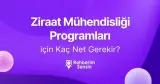 Ziraat Mühendisliği Programları için Kaç Net Gerekir?