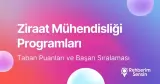 Ziraat Mühendisliği Programları Taban Puanları ve Başarı Sıralaması (2026)