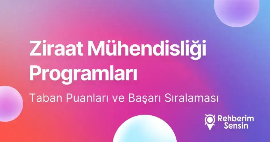Ziraat Mühendisliği Programları Taban Puanları ve Başarı Sıralaması (2026)