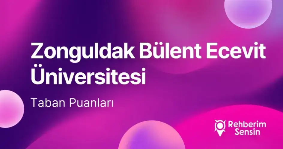 Zonguldak Bülent Ecevit Üniversitesi (BEÜN) 2026 Tercih Rehberi: Taban Puanları (Son 4 Yıl) Başarı Sıralamaları